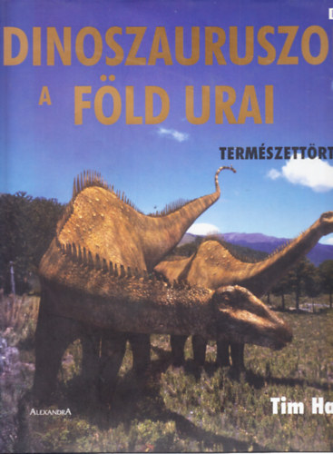 Tim Haines - Dinoszauruszok, a F�ld urai