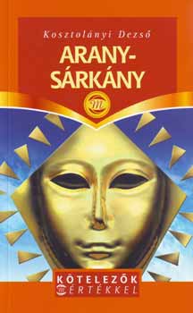 Kosztolányi Dezső - Aranysárkány - Kötelező mértékkel