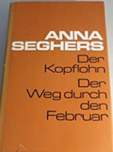 Anna Seghers - Der Kopflohn - Der Weg durch den Februar