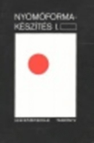 Bard�czy Ir�n - Nyom�forma-k�sz�t�s I. (Szakk�z�piskolai tank�nyv)