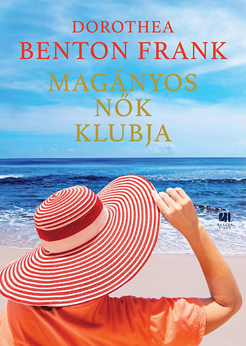 Dorothea Benton Frank - Magányos nők klubja