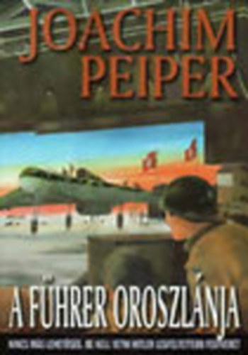 Joachim Peiper - A F�hrer oroszl�nja