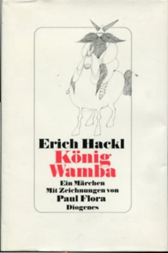 Erich Hackl - K�nig Wamba - Ein M�rchen. Mit Zeichnungen von Paul Flora