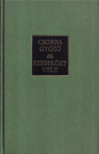 Csorba Győző - Szemközt vele (Bertha Bulcsunak dedikált példány)