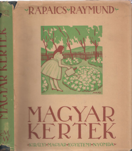 Rapaics Raymund - Magyar kertek (A kertmvszet Magyarorszgon)