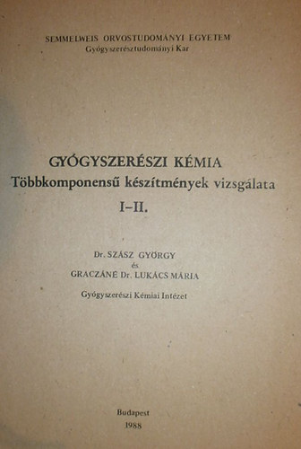 Dr. Sz�sz Gy�rgy - Gracz�n� Dr. Luk�cs M�ria - Gy�gyszer�szi k�mia - T�bbkomponens� k�sz�tm�nyek vizsg�lata