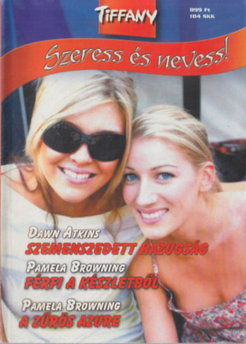 Pamela Browning Dawn Atkins - Tiffany - Szeress és nevess! 7. kötet (Szemenszedett hazugság, Férfi készletből, A zűrös Azure)
