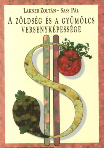 Sass P�l Lakner Zolt�n - A z�lds�g �s a gy�m�lcs versenyk�pess�ge