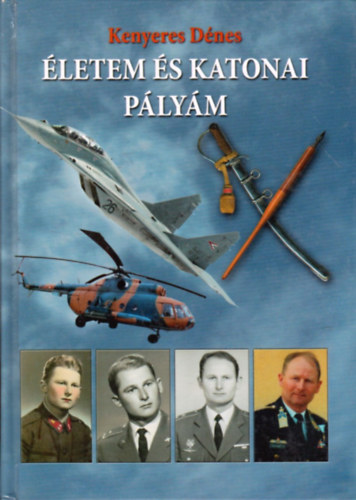 Kenyeres D�nes - �letem �s katonai p�ly�m