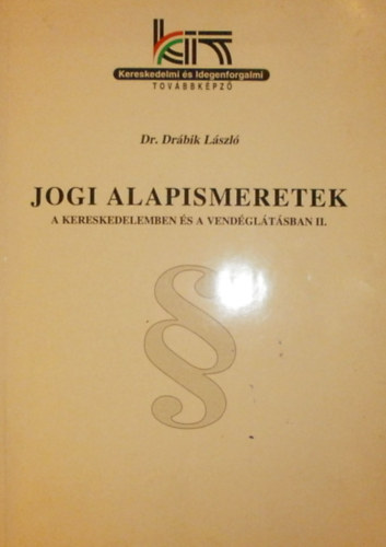 Dr. Drbik Lszl - Jogi alapismeretek a kereskedelemben s a vendgltsban II.