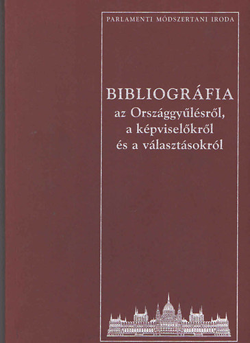 Dr. Soltész István (szerk.) - Bibliográfia az Országgyűlésről, a képviselőkről és a választásokról