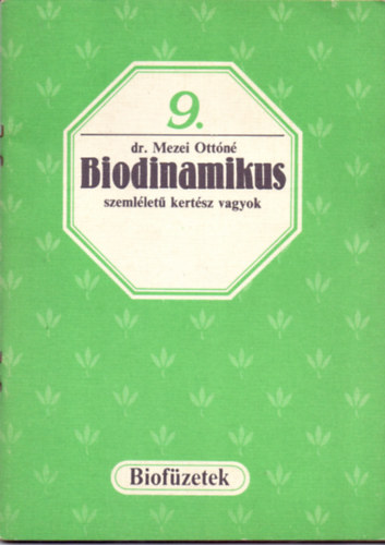 Dr. Mezei Ott�n� - Biodinamikus szeml�let� kert�sz vagyok (biof�zetek)
