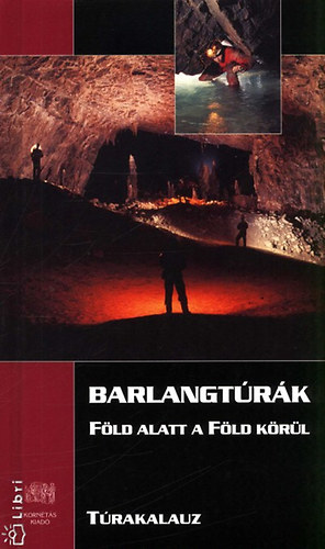 Barlangt�r�k - F�ld alatt a F�ld k�r�l -T�rakalauz
