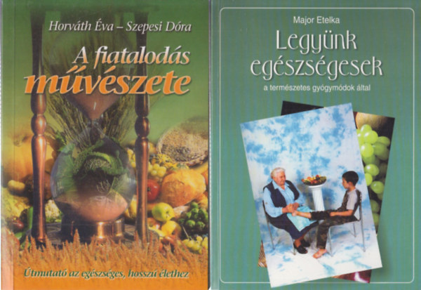2 db egszsges letmd knyv: A fiatalods mvszete + Legynk egszsgesek