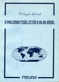 Polgár Ernő - A Philemon fedélzetén a világ körül - Útinapló