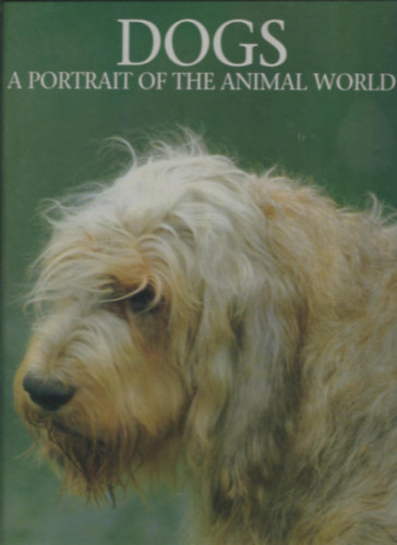 Marcus H. Schneck - Dogs: A Portrait of the Animal World