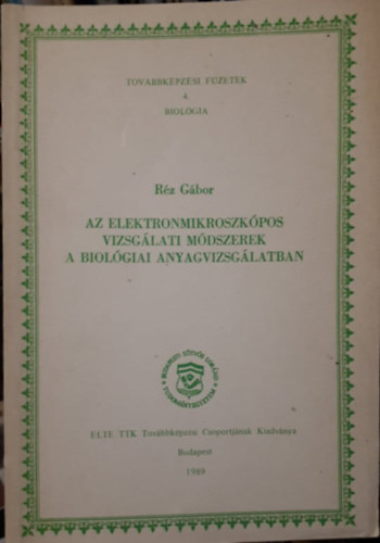 Rz Gbor - Az elektronmikroszkpos vizsglati mdszerek a biolgiai anyagvizsglatban