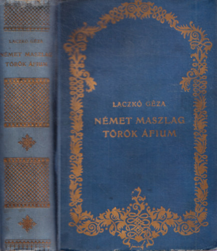 Laczkó Géza - Német maszlag, török áfium