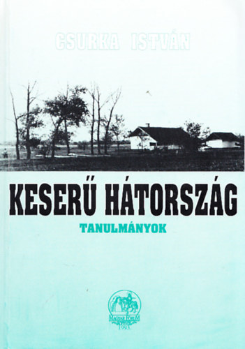 Csurka Istvn - Keser htorszg + Csurka Istvn rsainak bibliogrfija