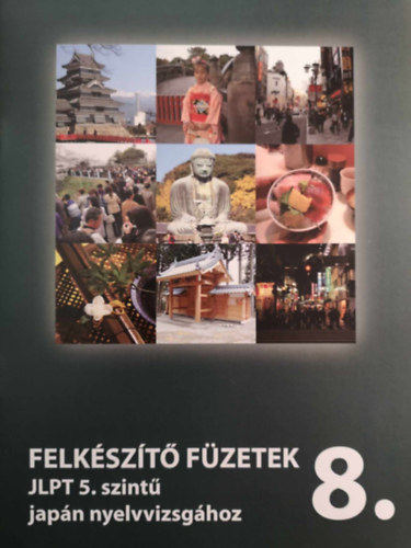 Felk�sz�t� f�zetek JLPT 5. szint� jap�n nyelvvizsg�hoz 8.