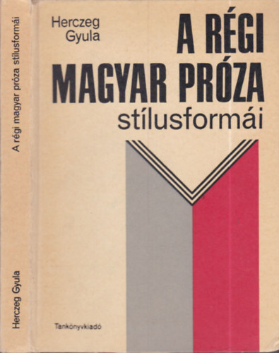 Herczeg Gyula - A r�gi magyar pr�za st�lusform�i (dedik�lt)