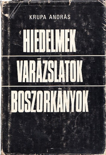Krupa Andrs - Hiedelmek-varzslatok-boszorknyok