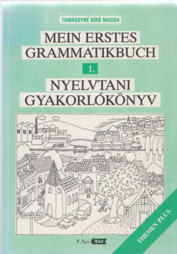 Tam�ssyn� B�r� Magda - Mein erstes Grammatikbuch - Nyelvtani gyakorl�k�nyv 1. (Themen Plus)