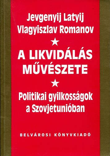 J.-Romanov, V. Latyin - A likvid�l�s m�v�szete (Politikai gyilkoss�gok)