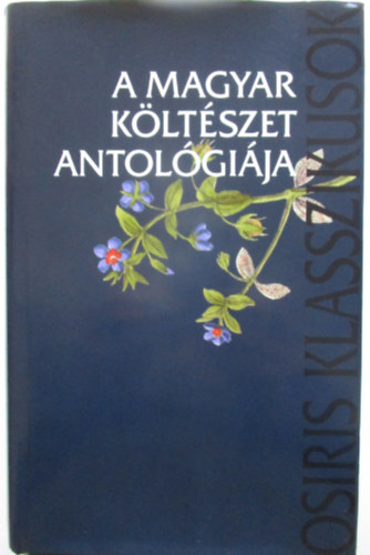 Vlogatta s szerkesztette Ferencz Gyz - A magyar kltszet antolgija (Osiris Klasszikusok)