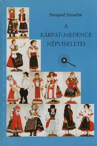 Steigauf Józsefné - A Kárpát-medence népviseletei