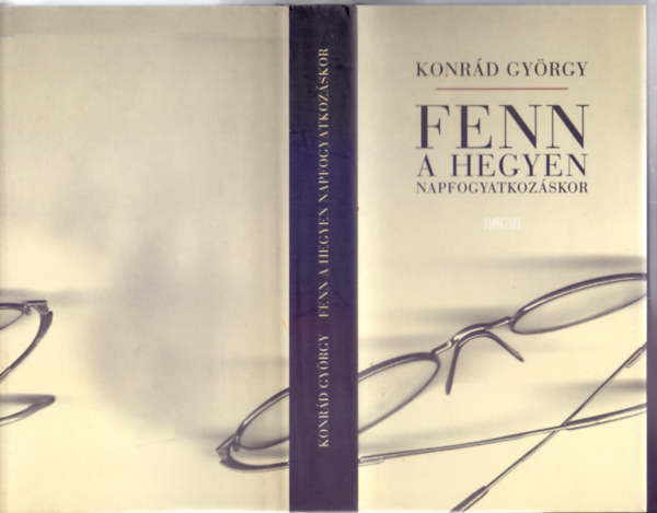 Konrád György - Fenn a hegyen napfogyatkozáskor (Önéletrajzi regény)