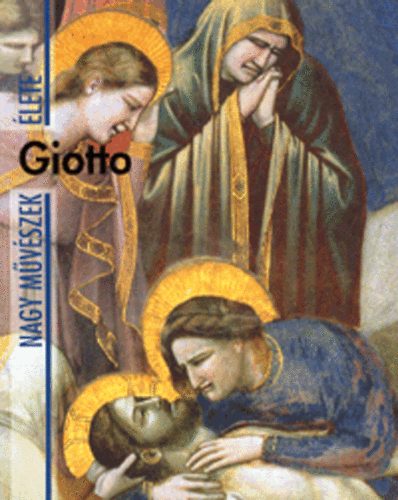 Angelo Tartuferi - Giotto - Nagy mvszek lete