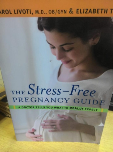 Elizabeth Topp Carol Livoti - The stress-free pregnancy guide