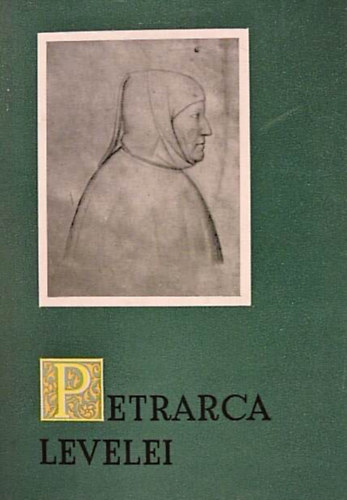 Petrarca - Petrarca levelei //Szemelv�nyek Petrarca leveleib�l//