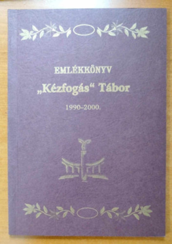 Emlékkönyv "Kézfogás" Tábor 1990-2000