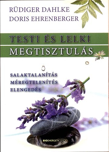 Rdiger Dahlke - Doris Ehrenberger - Testi s lelki megtisztuls (Mregtelents, salaktalants, elengeds)