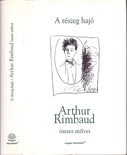 Arthur Rimbaud - A r�szeg haj� (Arthur Rimbaud �sszes m�vei)