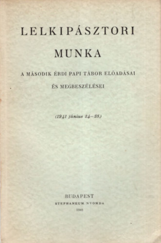 Lelkipsztori munka - A msodik rdi papai tbor eladsai s megbeszlsei ( 1941 jnius 24-28.)