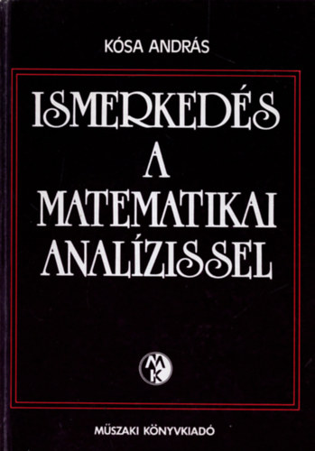 Ksa Andrs - Ismerkeds a matematikai analzissel