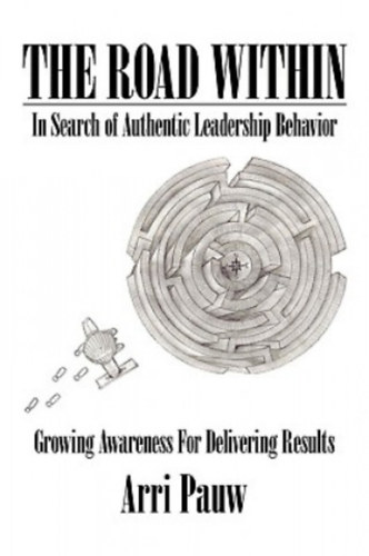 Arri Pauw - The Road Within-In Search of Authentic Leadership Behavior