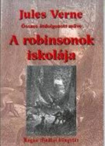 Verne Gyula - A robinsonok iskol�ja - �tdolgozott