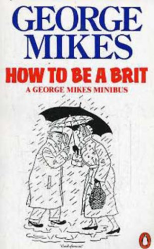 George Mikes - How to be a brit