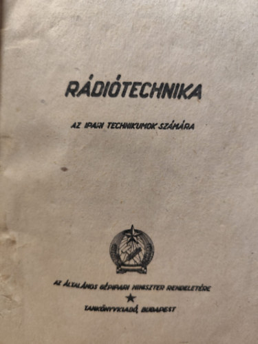 Brückner János (szerk.) - Rádiótechnika az ipari technikumok számára