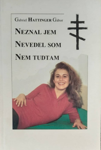 Gabriel Hattinger Gbor - Neznal Jem - Nevedel som - Nem tudtam