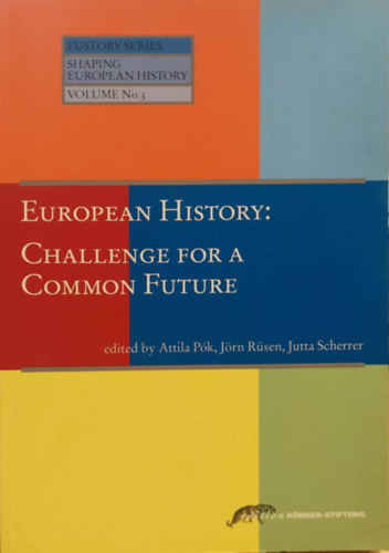 Jutta Scherrer, Jrn Rsen Pk Attila - European History: Challenge for a Common Future