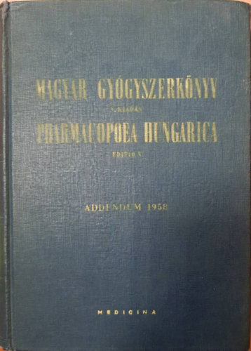 Than Kroly (szerk.) - Magyar Gygyszerknyv V. Kiads (Pharmacopoea Hungarica Editio V.) - Addendum 1958