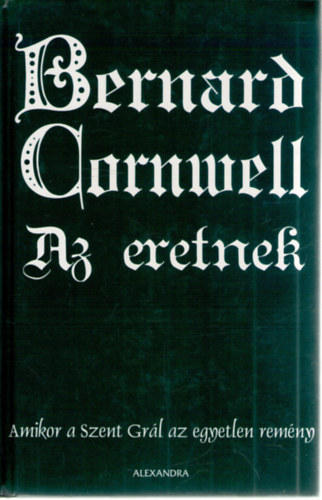 Bernard Cornwell - Az eretnek - Amikor a Szent Gr�l az egyetlen rem�ny
