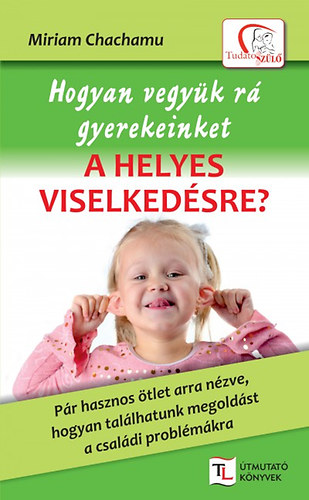 Miriam Chachamu - Hogyan vegyk r gyerekeinket a helyes viselkedsre?
