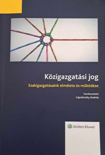 Laps�nszky Andr�s  (szerk.) - K�zigazgat�si jog -  Szakigazgat�saink elm�lete �s m�k�d�se