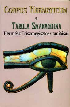 Prkai Attila  (ford.) - Corpus Hermeticum - Tabula Smaragdina (Hermsz Triszmegisztosz tantsa)